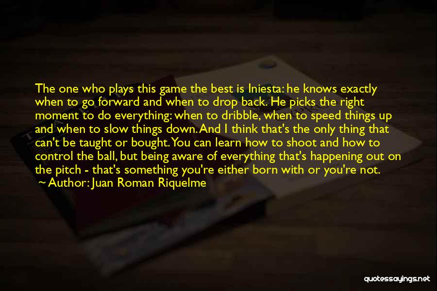 Being Bought Quotes By Juan Roman Riquelme