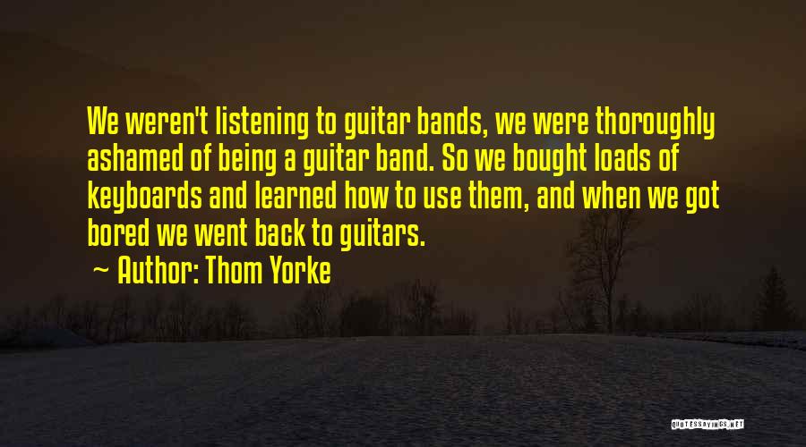 Being Bought Quotes By Thom Yorke