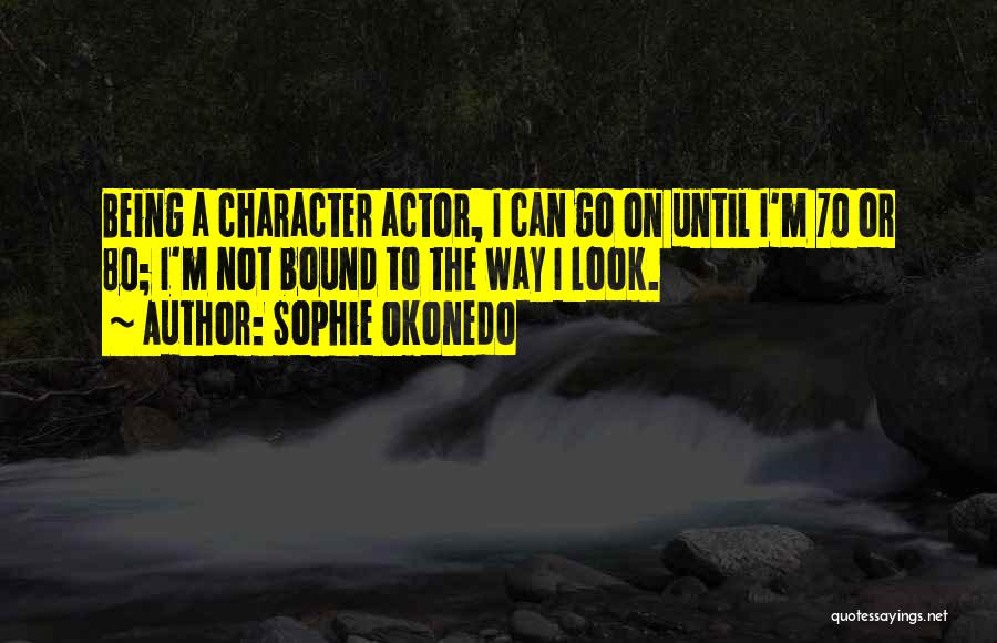 Being Bound Quotes By Sophie Okonedo