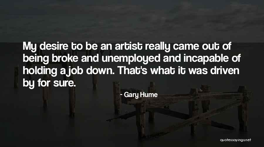 Being Broke Down Quotes By Gary Hume Being Broke Down Quotes By Gary Hume