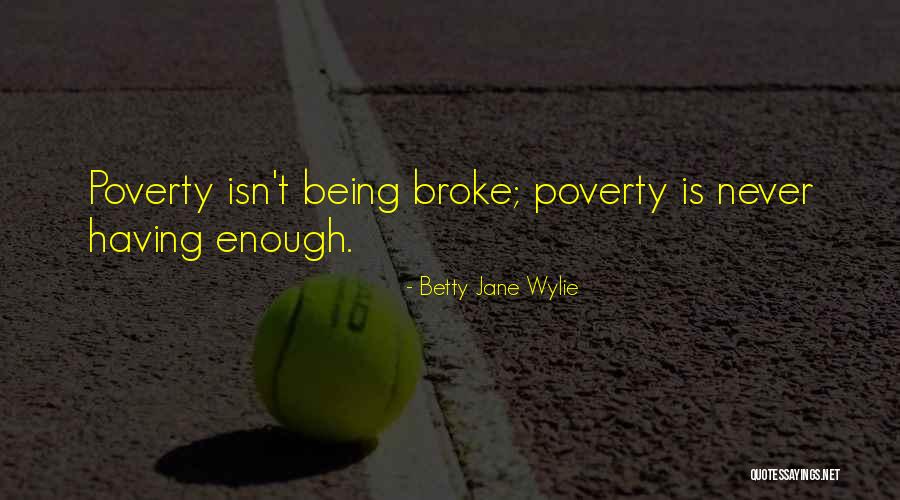 Being Broke Quotes By Betty Jane Wylie Being Broke Quotes By Betty Jane Wylie