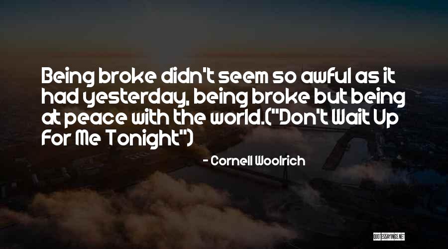 Being Broke Quotes By Cornell Woolrich Being Broke Quotes By Cornell Woolrich