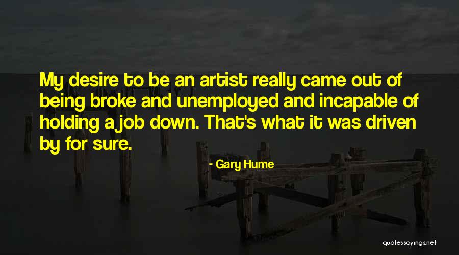 Being Broke Quotes By Gary Hume Being Broke Quotes By Gary Hume