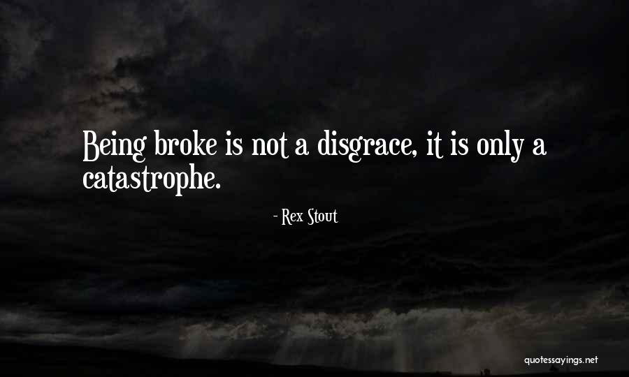 Being Broke Quotes By Rex Stout Being Broke Quotes By Rex Stout