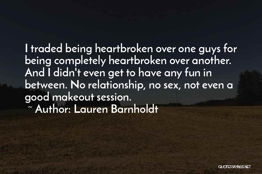 Being Broken From A Relationship Quotes By Lauren Barnholdt