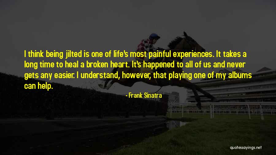 Being Broken Heart Quotes By Frank Sinatra Being Broken Heart Quotes By Frank Sinatra