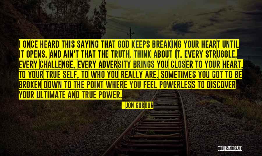 Being Broken Heart Quotes By Jon Gordon Being Broken Heart Quotes By Jon Gordon