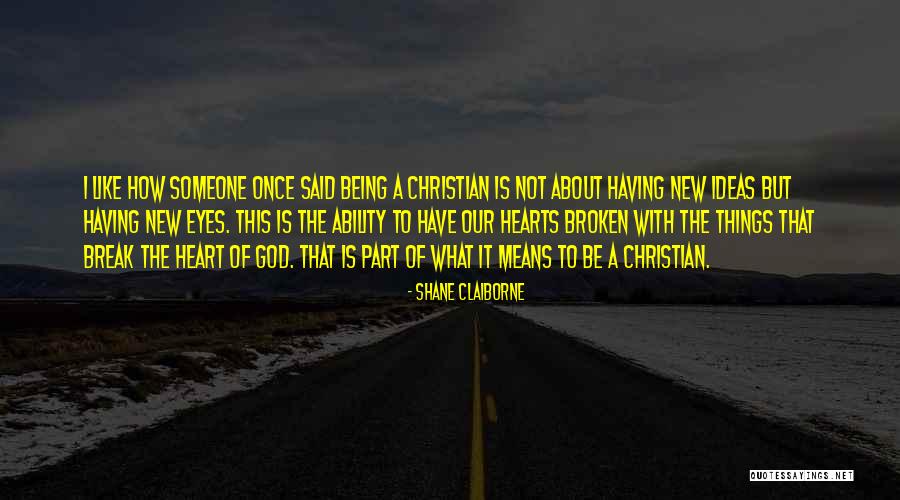 Being Broken Heart Quotes By Shane Claiborne Being Broken Heart Quotes By Shane Claiborne