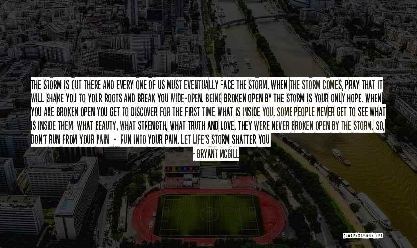 Being Broken Open Quotes By Bryant McGill