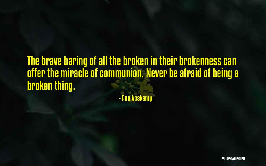 Being Brokenness Quotes By Ann Voskamp