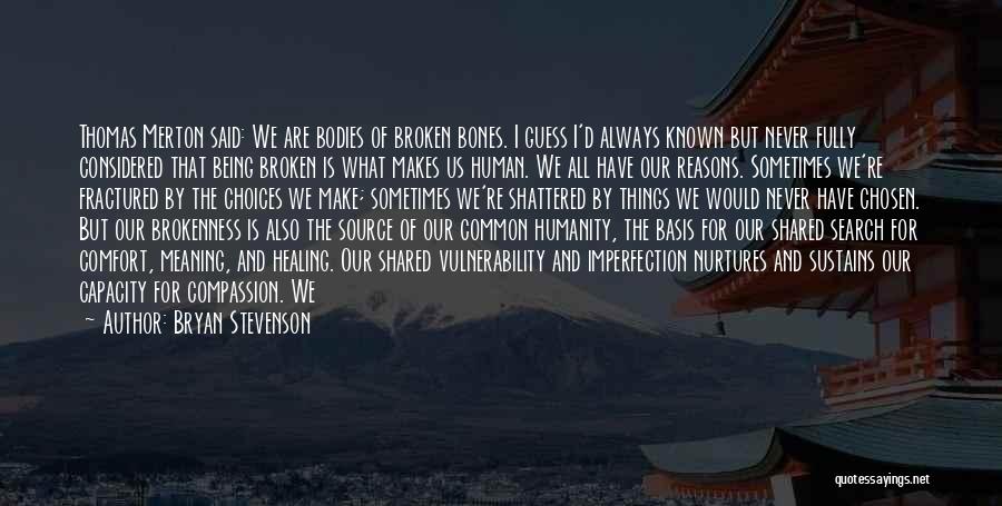 Being Brokenness Quotes By Bryan Stevenson