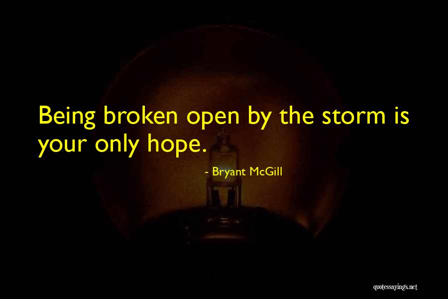 Being Brokenness Quotes By Bryant McGill