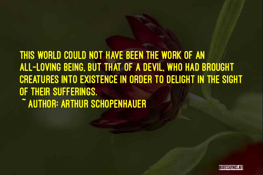 Being Brought Into The World Quotes By Arthur Schopenhauer