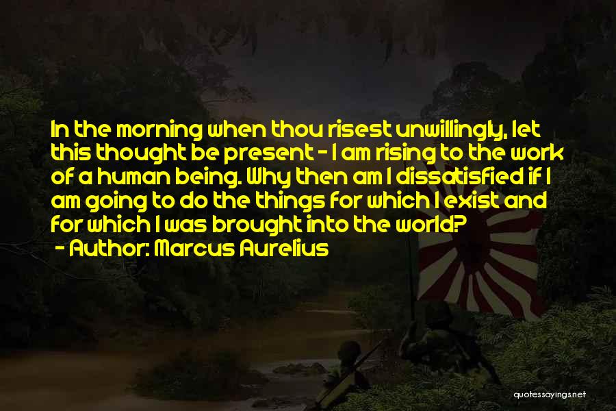 Being Brought Into The World Quotes By Marcus Aurelius