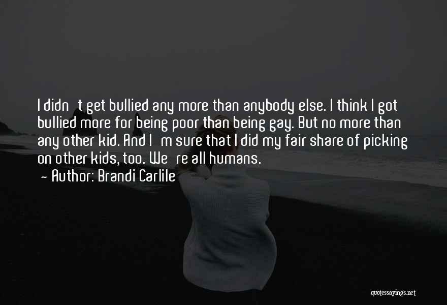 Being Bullied Quotes By Brandi Carlile