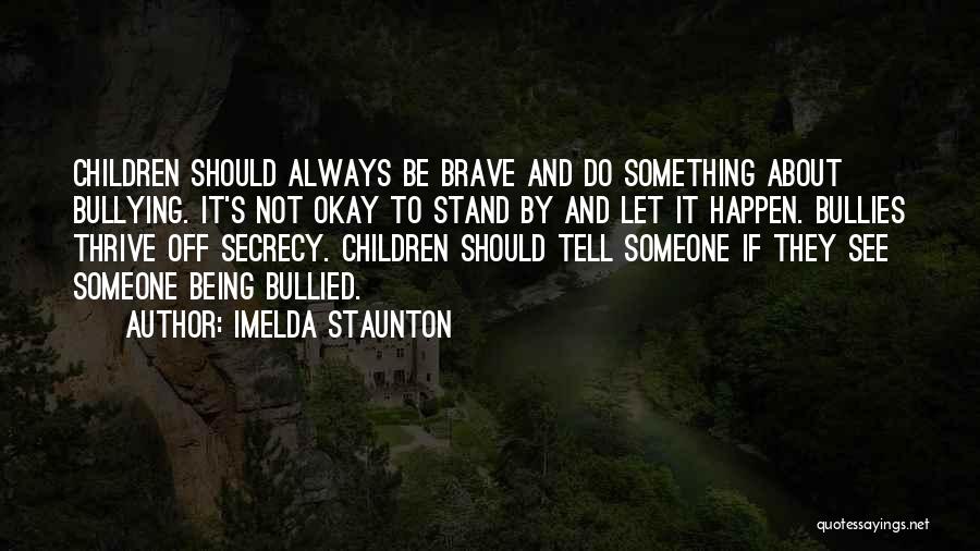 Being Bullied Quotes By Imelda Staunton