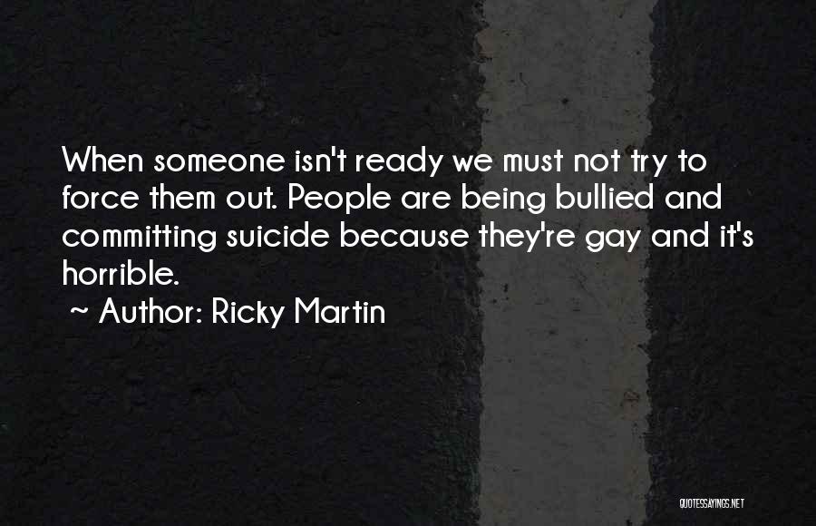 Being Bullied Quotes By Ricky Martin