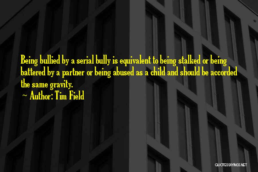 Being Bullied Quotes By Tim Field