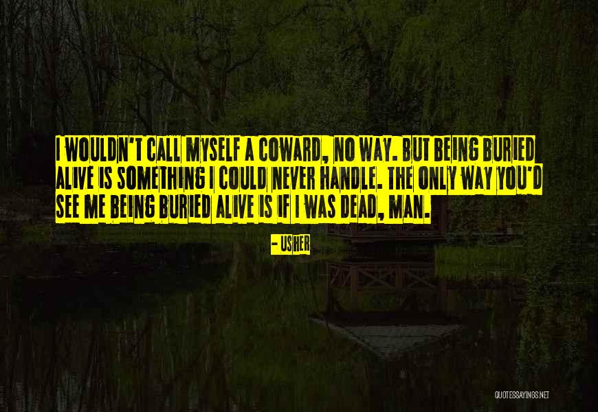 Being Buried Alive Quotes By Usher