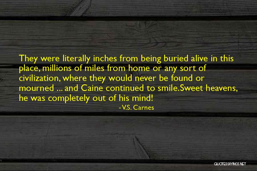 Being Buried Alive Quotes By V.S. Carnes