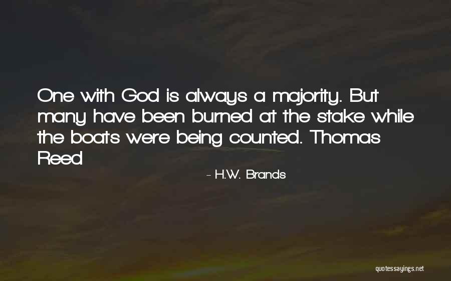Being Burned At The Stake Quotes By H.W. Brands Being Burned At The Stake Quotes By H.W. Brands