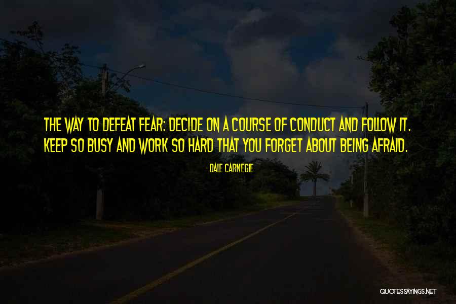 Being Busy At Work Quotes By Dale Carnegie Being Busy At Work Quotes By Dale Carnegie