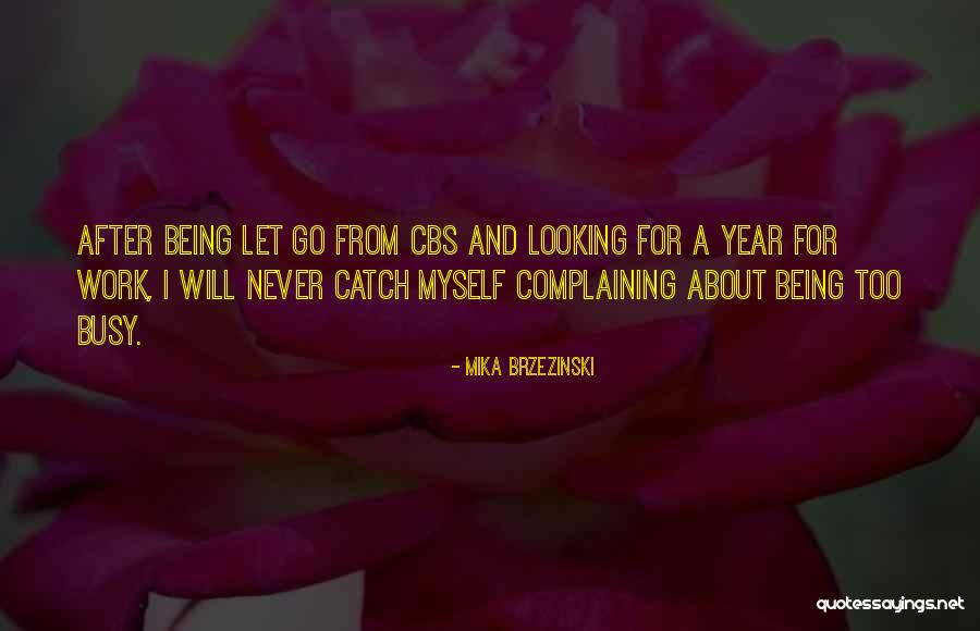Being Busy At Work Quotes By Mika Brzezinski Being Busy At Work Quotes By Mika Brzezinski