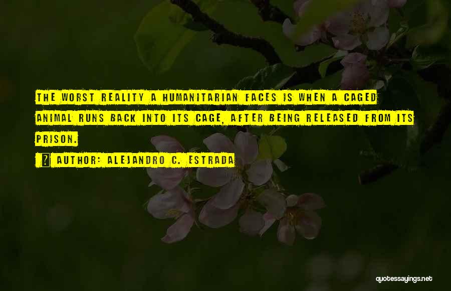 Being Caged Quotes By Alejandro C. Estrada