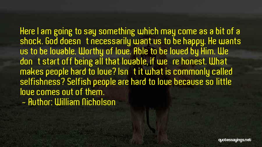 Being Called Selfish Quotes By William Nicholson