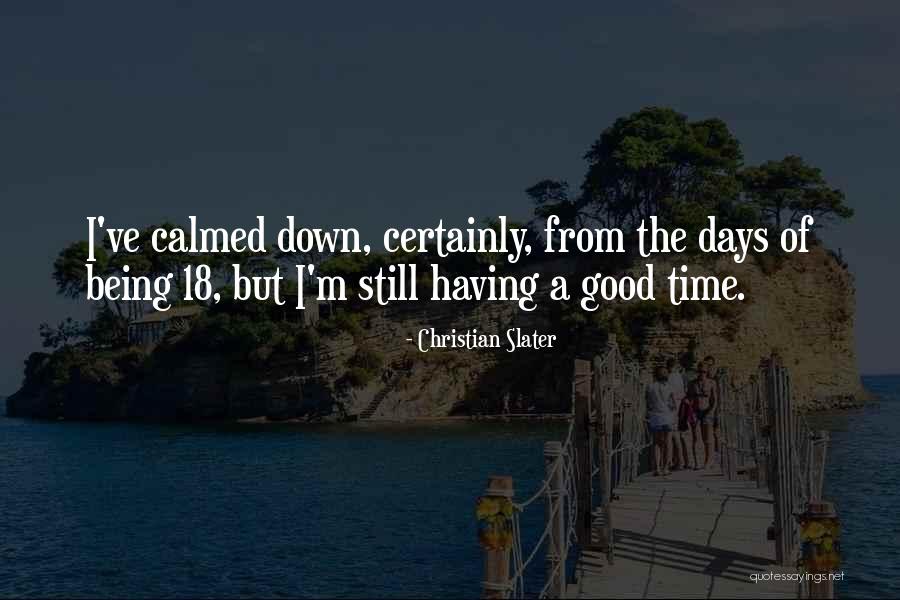 Being Calmed Quotes By Christian Slater Being Calmed Quotes By Christian Slater