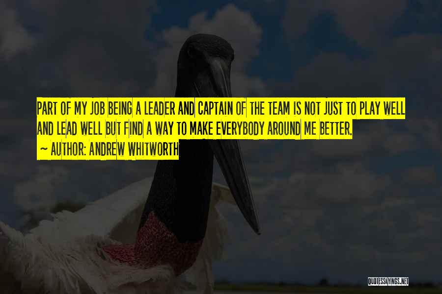 Being Captain Of A Team Quotes By Andrew Whitworth