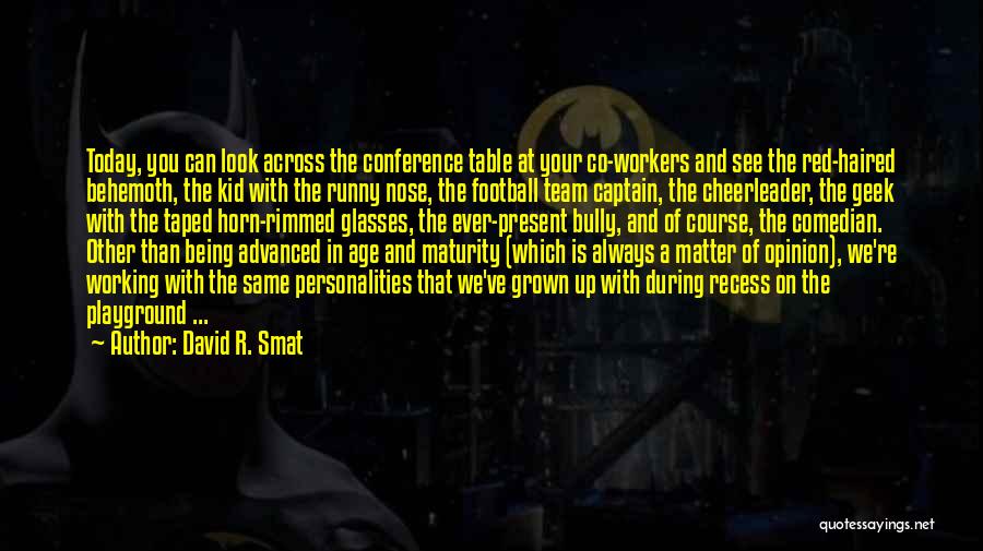 Being Captain Of A Team Quotes By David R. Smat