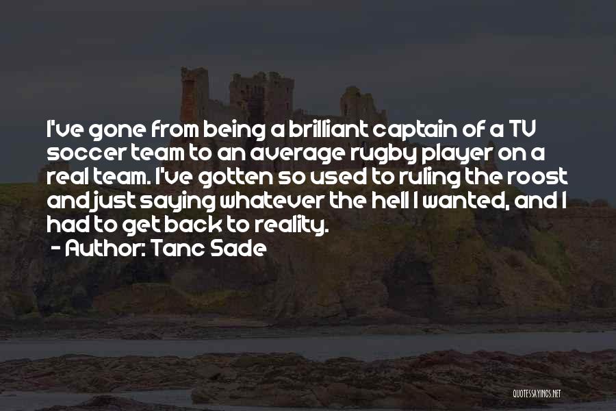 Being Captain Of A Team Quotes By Tanc Sade