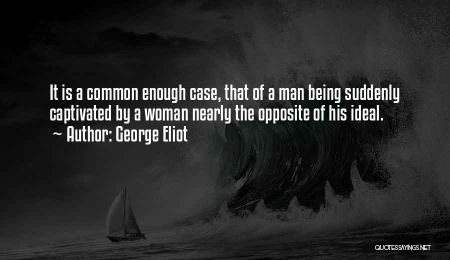 Being Captivated By Someone Quotes By George Eliot