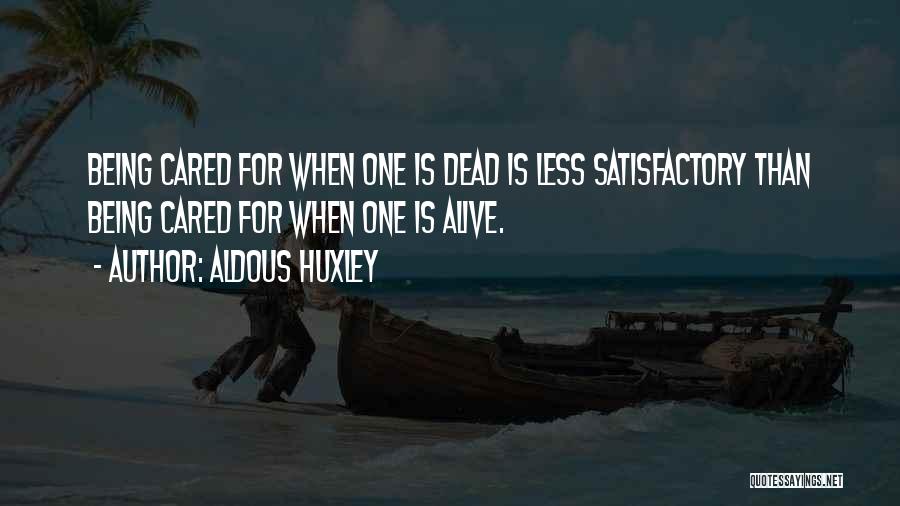 Being Cared For Quotes By Aldous Huxley