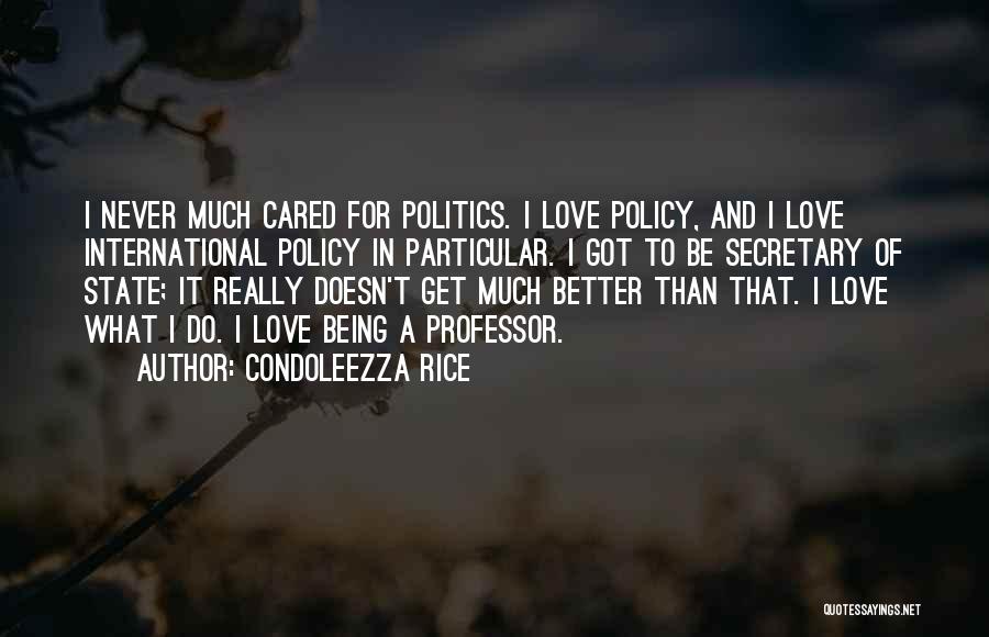 Being Cared For Quotes By Condoleezza Rice