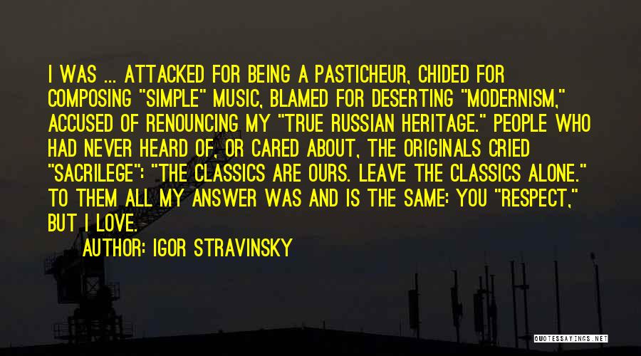 Being Cared For Quotes By Igor Stravinsky