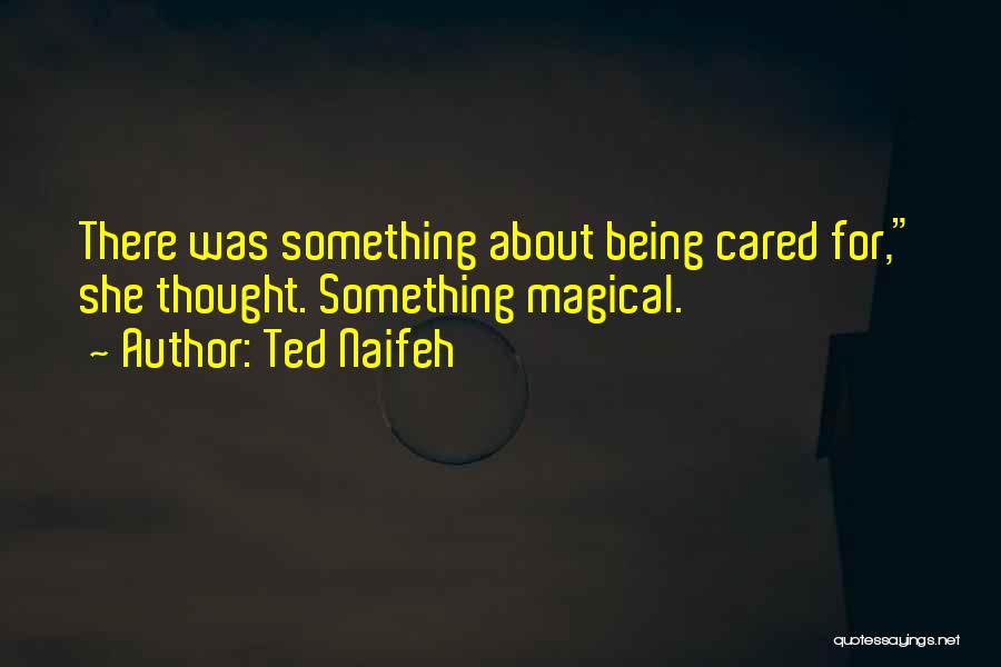 Being Cared For Quotes By Ted Naifeh