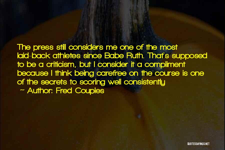 Being Carefree Quotes By Fred Couples