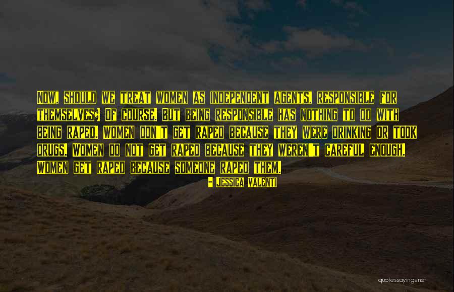 Being Careful How You Treat Others Quotes By Jessica Valenti Being Careful How You Treat Others Quotes By Jessica Valenti