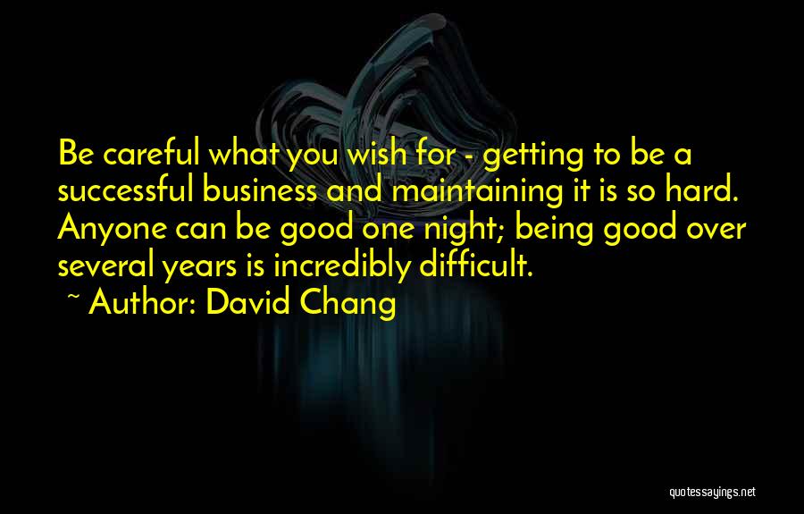 Being Careful Quotes By David Chang