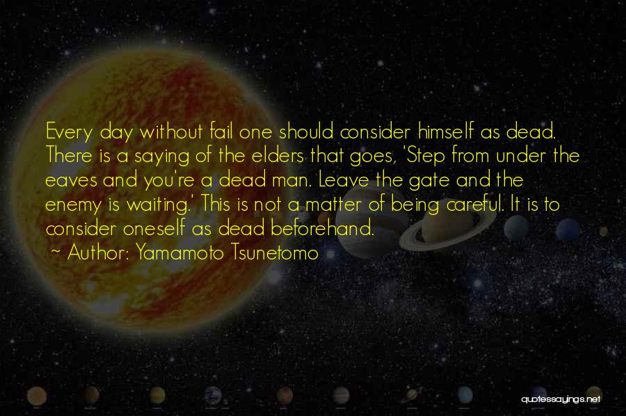 Being Careful Quotes By Yamamoto Tsunetomo
