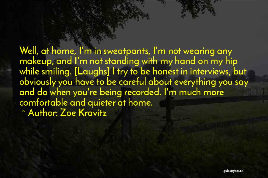 Being Careful Quotes By Zoe Kravitz