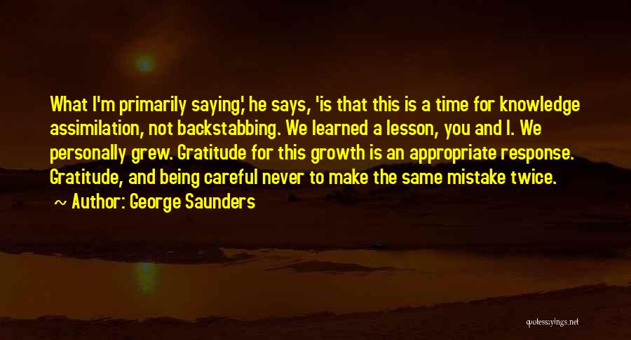 Being Careful What You Do Quotes By George Saunders