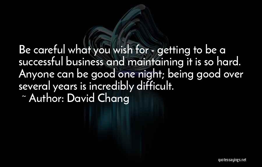 Being Careful What You Wish For Quotes By David Chang