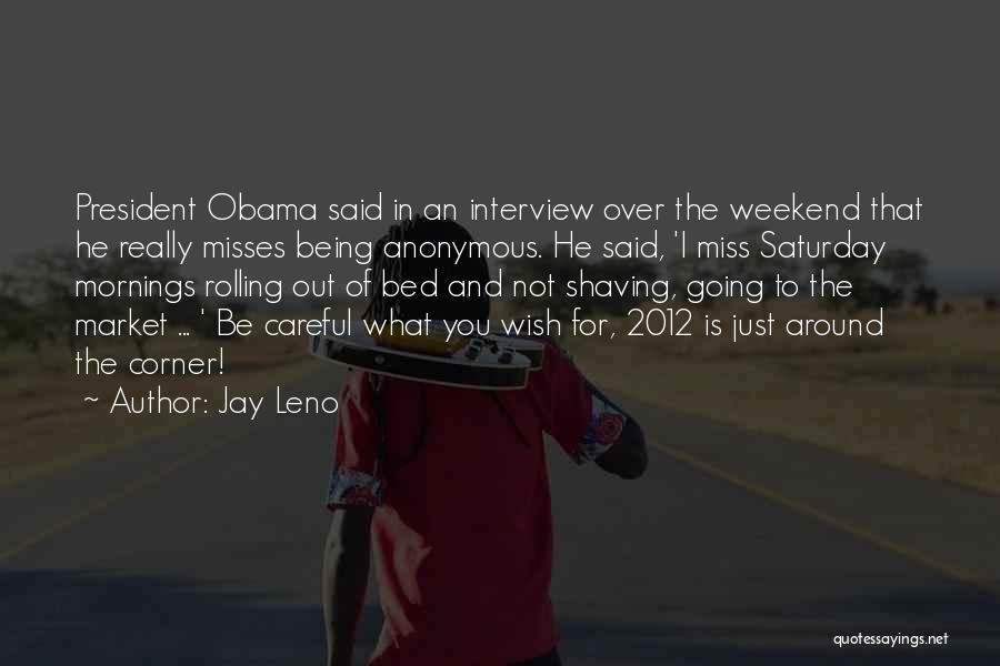 Being Careful What You Wish For Quotes By Jay Leno Being Careful What You Wish For Quotes By Jay Leno