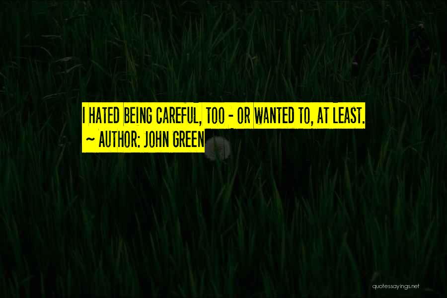 Being Careful What You Wish For Quotes By John Green