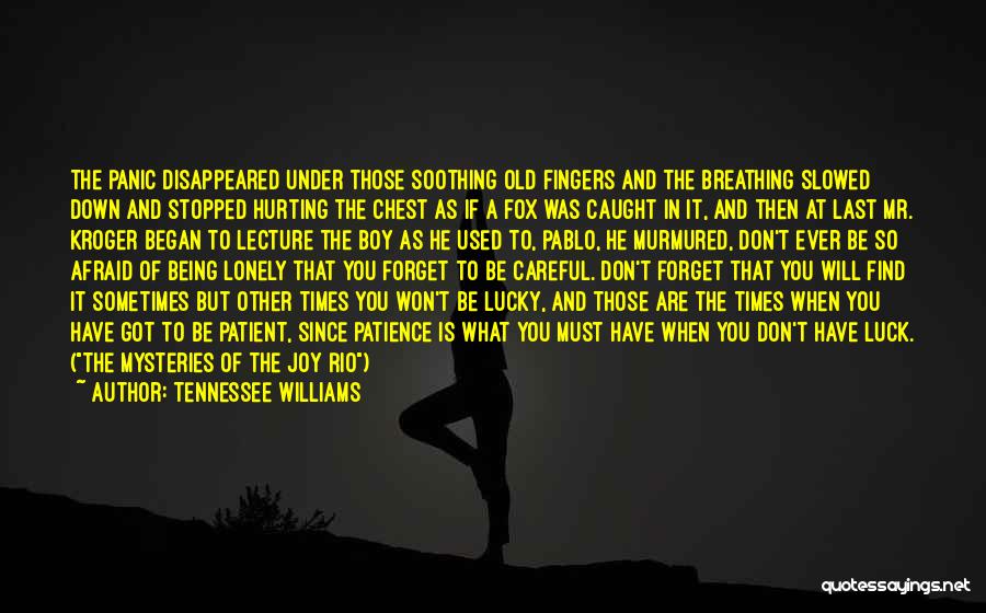 Being Careful What You Wish For Quotes By Tennessee Williams