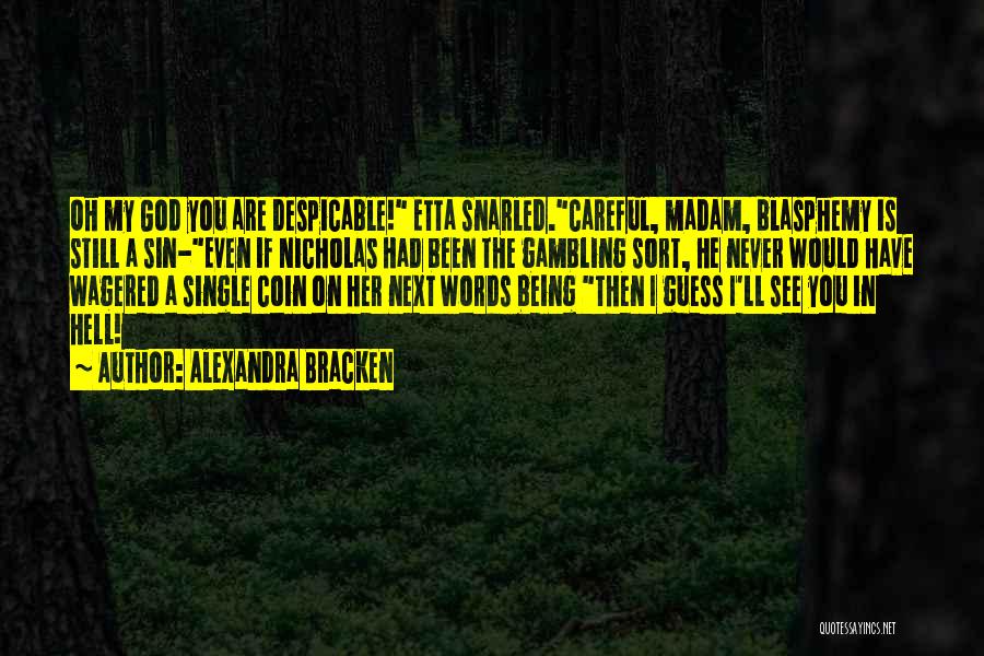 Being Careful With Your Words Quotes By Alexandra Bracken