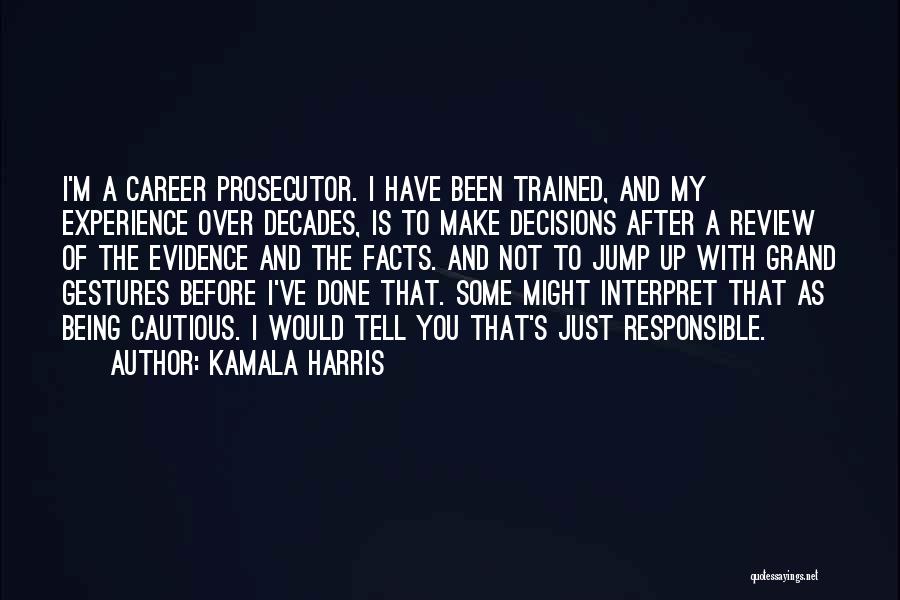 Being Cautious Quotes By Kamala Harris
